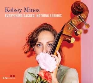 Kelsey Mines - Everything Sacred, Nothing Serious in der Gruppe CD / Kommande / Jazz bei Bengans Skivbutik AB (5668855)