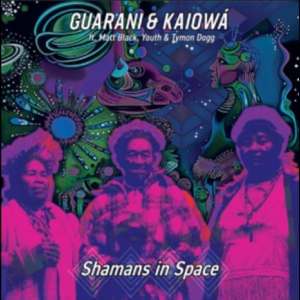 Guarani Kaiowa Ft. Youth Matt Blac - Shamans In Space in der Gruppe CD / Kommande / Pop-Rock bei Bengans Skivbutik AB (5669148)