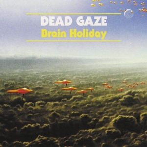 Dead Gaze - Brain Holiday in der Gruppe CD / Pop-Rock bei Bengans Skivbutik AB (5669390)