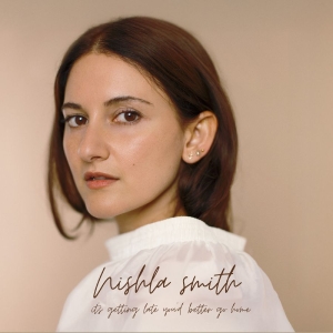 Nishla Smith - It's Getting Late You Better Go Hom in der Gruppe UNSERE TIPPS / Freitagsveröffentlichungen / 2026-04-24 bei Bengans Skivbutik AB (5669441)