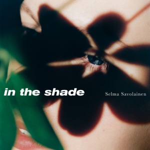 Selma Savolainen - In The Shade in der Gruppe VINYL / Kommande / Jazz bei Bengans Skivbutik AB (5669447)