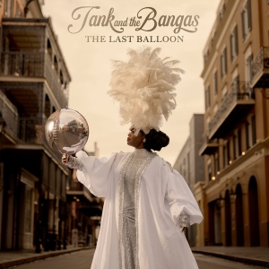 Tank And The Bangas - Last Balloon in der Gruppe CD / Kommande / Jazz bei Bengans Skivbutik AB (5669671)