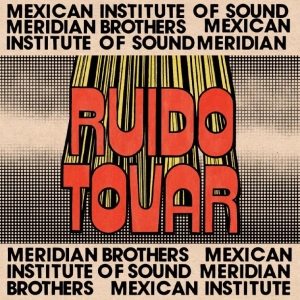 Meridian Brothers & Mexican Institu - Ruido Tovar in der Gruppe CD / Kommande / Pop-Rock bei Bengans Skivbutik AB (5669742)