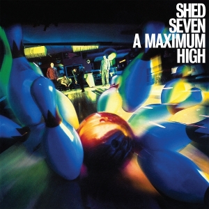 Shed Seven - A Maximum High in der Gruppe UNSERE TIPPS / Freitagsveröffentlichungen / 2026-04-24 bei Bengans Skivbutik AB (5669823)