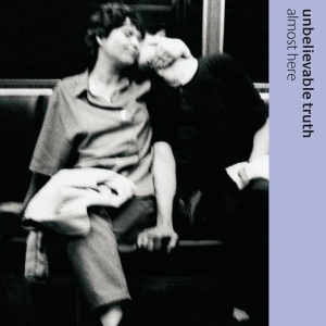 Unbelievable Truth - Almost Here in der Gruppe UNSERE TIPPS / Freitagsveröffentlichungen / 2026-04-24 bei Bengans Skivbutik AB (5669825)