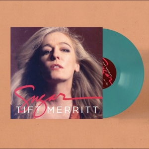 Tift Merritt - Sugar in der Gruppe VINYL / Kommande / Country bei Bengans Skivbutik AB (5670378)