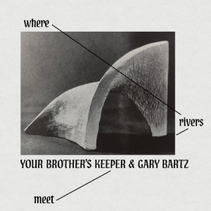 Your Brother?S Keeper & Gary Bartz - Where Rivers Meet in der Gruppe VINYL / Kommande / Jazz bei Bengans Skivbutik AB (5670916)