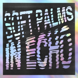 Soft Palms - In Echo (Black Ice Vinyl) in der Gruppe VINYL / Kommande / Pop-Rock bei Bengans Skivbutik AB (5671018)
