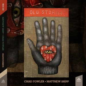Shipp Matthew And Chad Fowler - Old Stories in der Gruppe CD / Jazz bei Bengans Skivbutik AB (5671528)