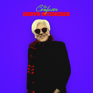 Robyn Hitchcock - The Confuser in der Gruppe CD / Kommande / Pop-Rock bei Bengans Skivbutik AB (5671620)