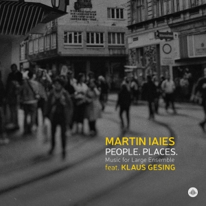 Martin Iaies - People. Places. Music For Large Ensemble in der Gruppe CD / Kommande / Jazz bei Bengans Skivbutik AB (5671759)