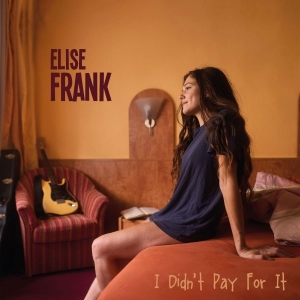 Frank Elise - I Didnt Pay For It in der Gruppe CD / Blues bei Bengans Skivbutik AB (5672250)