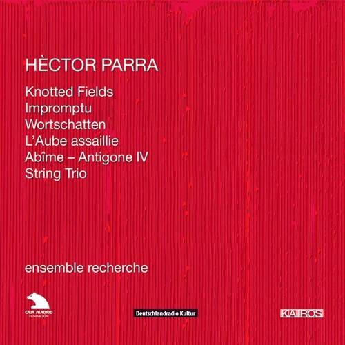 Parra Hèctor - Parra: Knotted Fields in der Gruppe CD / Klassiskt bei Bengans Skivbutik AB (5672653)