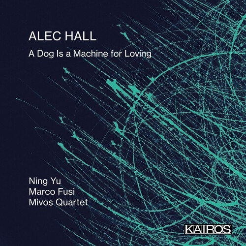 Alec Hall - A Dog Is A Machine For Loving in der Gruppe CD / Klassiskt bei Bengans Skivbutik AB (5675550)