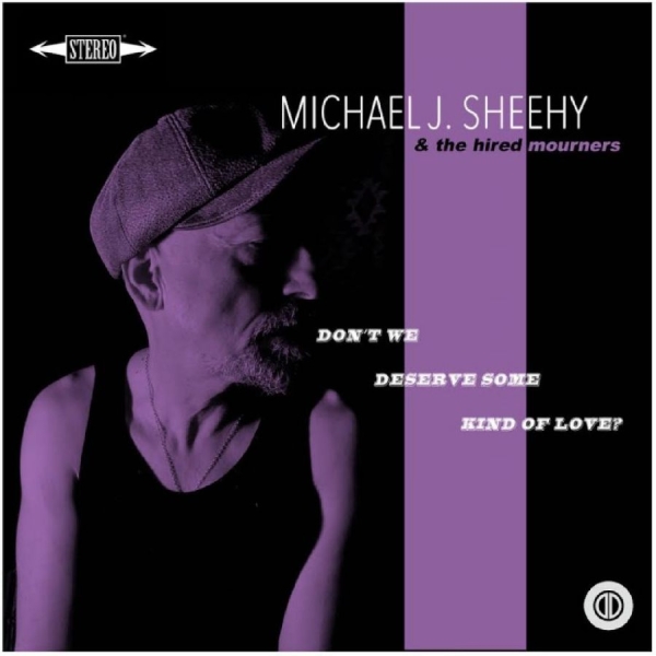 Michael J Sheehy - Don?T We Deserve Some Kind Of Love? in der Gruppe CD / Kommande / Pop-Rock bei Bengans Skivbutik AB (5675655)