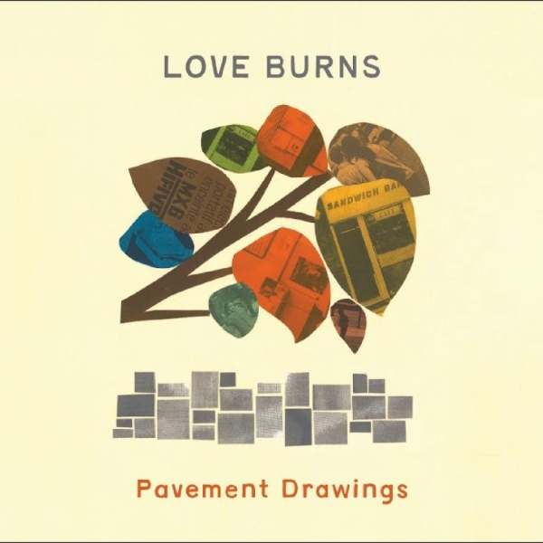 Love Burns - Pavement Drawings in der Gruppe CD / Nyheter / Pop-Rock bei Bengans Skivbutik AB (5675666)