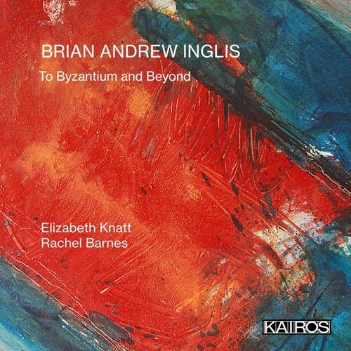 Brian Andrew Inglis - To Byzantium And Beyond in der Gruppe CD / Klassiskt bei Bengans Skivbutik AB (5675731)