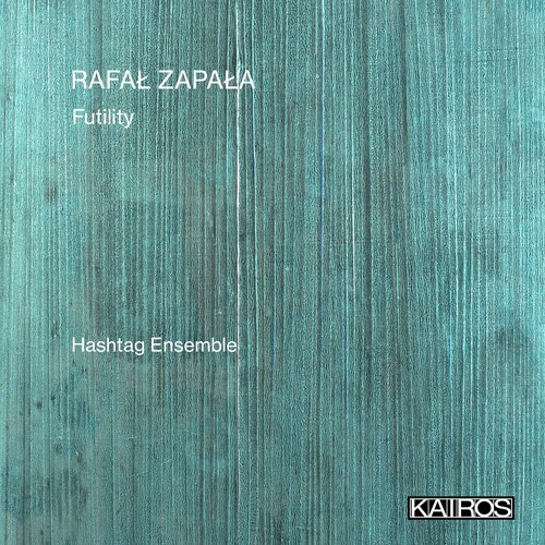 Rafal Zapala - Futility in der Gruppe CD / Klassiskt bei Bengans Skivbutik AB (5675733)