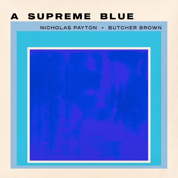 Nicholas Payton + Butcher Brown - A Supreme Blue in der Gruppe VINYL / Kommande / Jazz bei Bengans Skivbutik AB (5675789)