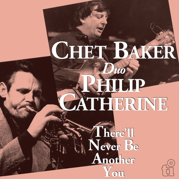 Chet Baker & Philip Catherine - There'll Never Be Another You in der Gruppe VINYL / Kommande / Jazz bei Bengans Skivbutik AB (5676860)
