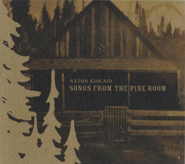 Axton Kincaid - Songs From The Pine Room in der Gruppe CD / World Music bei Bengans Skivbutik AB (5679437)
