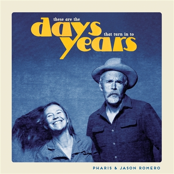 Pharis & Jason Romero - These Are The Days That Turn In To Years in der Gruppe UNSERE TIPPS / Startsida - CD Nyheter & Kommande bei Bengans Skivbutik AB (5679496)