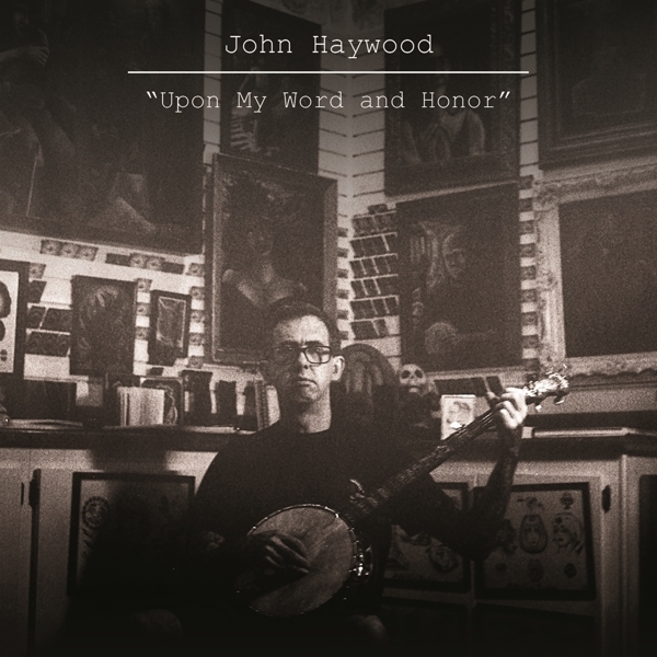 John Haywood - Upon My Word And Honor in der Gruppe CD / World Music bei Bengans Skivbutik AB (5679540)