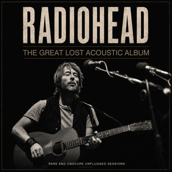 Radiohead - Great Lost Acoustic Album The in der Gruppe CD / Kommande / Pop-Rock bei Bengans Skivbutik AB (5679761)