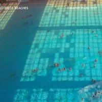 Dirty Beaches - Water Park Ost in der Gruppe CD / Film-Musikal,Pop-Rock bei Bengans Skivbutik AB (568068)