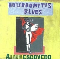 Escovedo Alejandro - Bourbonitis Blues in der Gruppe CD / Rock bei Bengans Skivbutik AB (568076)