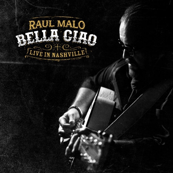 Malo Raul - Bella Ciao: Live In Nashville in der Gruppe CD / Kommande / Country bei Bengans Skivbutik AB (5681383)