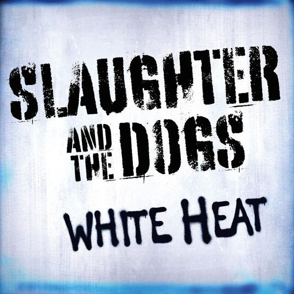 Slaughter And The Dogs - White Heat in der Gruppe CD / Pop-Rock bei Bengans Skivbutik AB (5681443)