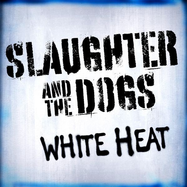 Slaughter And The Dogs - White Heat in der Gruppe VINYL / Pop-Rock bei Bengans Skivbutik AB (5681444)