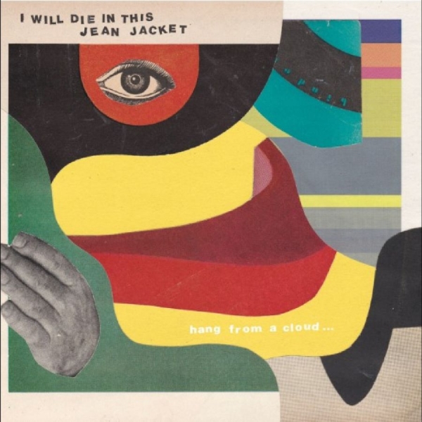 I Will Die In This Jean Jacket - Hang From A Cloud in der Gruppe VINYL / Kommande / Pop-Rock bei Bengans Skivbutik AB (5681727)