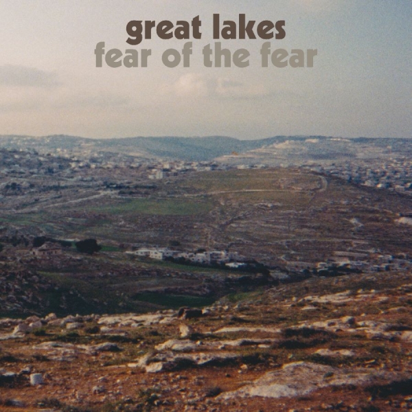 Great Lakes - Fear Of The Fear in der Gruppe UNSERE TIPPS / Freitagsveröffentlichungen / 2026-08-21 bei Bengans Skivbutik AB (5681978)