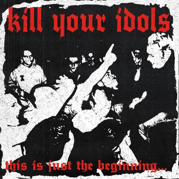 Kill Your Idols - This Is Just The Beginning... in der Gruppe UNSERE TIPPS / Startsida - CD Nyheter & Kommande bei Bengans Skivbutik AB (5682061)