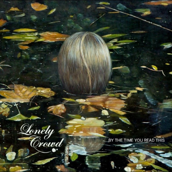 Lonely Crowd - By The Time You Read This in der Gruppe UNSERE TIPPS / Startsida - CD Nyheter & Kommande bei Bengans Skivbutik AB (5682156)