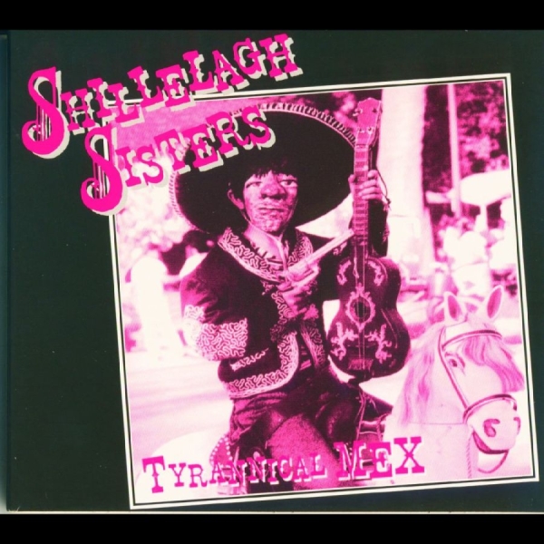 Shillelagh Sisters - Tyrannical Mex in der Gruppe CD / Nyheter / Pop-Rock bei Bengans Skivbutik AB (5682236)