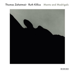Thomas Zehetmair/Ruth Killius - Manto And Madrigals in der Gruppe Externt_Lager / Naxoslager bei Bengans Skivbutik AB (568244)