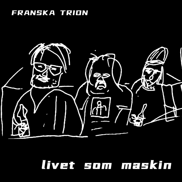 Franska Trion - Livet Som Maskin (Black Vinyl LP) in der Gruppe VINYL / Kommande / Pop-Rock bei Bengans Skivbutik AB (5682611)