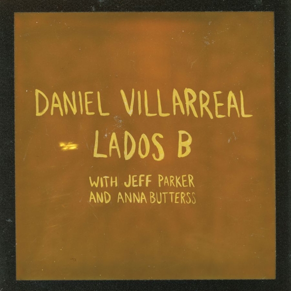 Daniel Villarreal Jeff Parker & An - Lados B (2026 Edition) (Orange Viny in der Gruppe VINYL / Kommande / Jazz bei Bengans Skivbutik AB (5682968)
