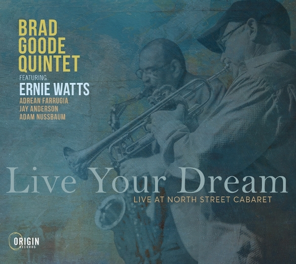 Brad Goode Quintet - Live Your Dream: Live At North Street Cabaret in der Gruppe CD / Kommande / Jazz bei Bengans Skivbutik AB (5683431)