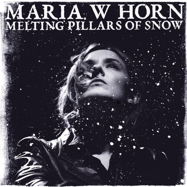 Maria W Horn - Melting Pillars Of Snow (Starlight in der Gruppe VINYL / Kommande / Pop-Rock bei Bengans Skivbutik AB (5683641)