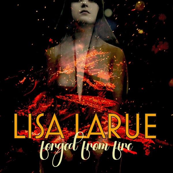 Lisa Larue - Forged In Fire in der Gruppe CD / Bestseller bei Bengans Skivbutik AB (5685634)