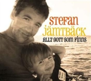 Jämtbäck Stefan - Allt Gott Som Finns in der Gruppe CD / Pop bei Bengans Skivbutik AB (568579)