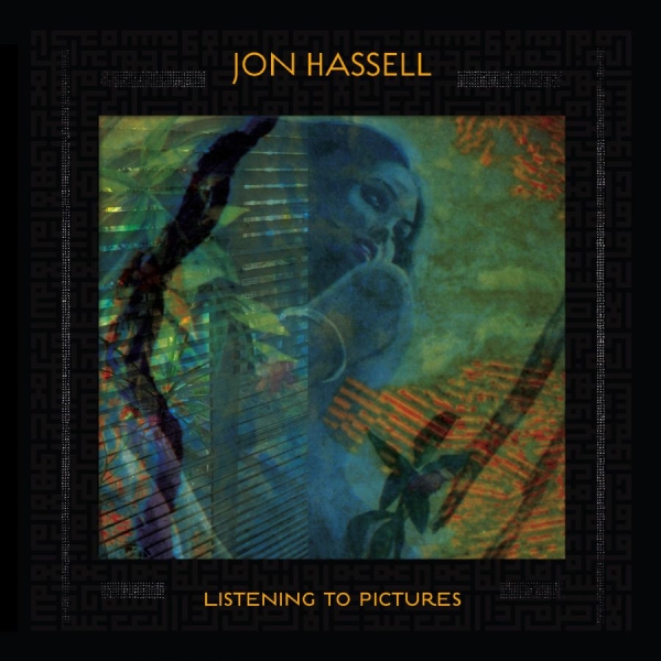 Hassell Jon - Listening To Pictures in der Gruppe CD / Kommande / Jazz bei Bengans Skivbutik AB (5685858)