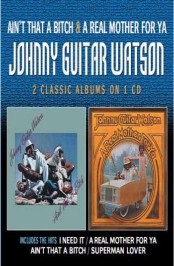 Watson Johnny Guitar - Ain't That A Bitch/A Real Mother Fo in der Gruppe CD / Bestseller bei Bengans Skivbutik AB (5687299)