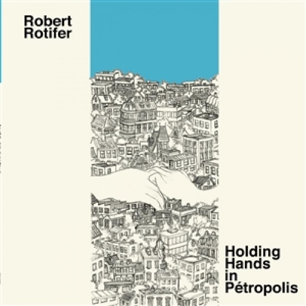 Rotifer Robert - Holding Hands In Petropolis in der Gruppe VINYL / Bestseller bei Bengans Skivbutik AB (5687747)