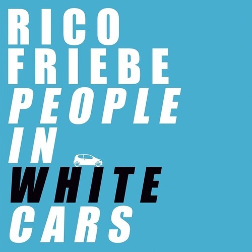 Rico Friebe - People In White Cars in der Gruppe VINYL / Pop-Rock bei Bengans Skivbutik AB (5688466)