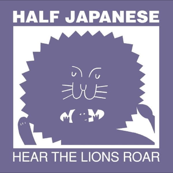 Half Japanese - Hear The Lions Roar in der Gruppe CD / Kommande / Pop-Rock bei Bengans Skivbutik AB (5688660)